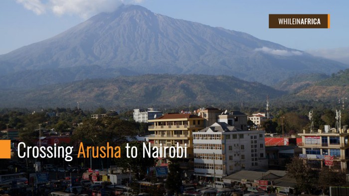 Crossing The Border from Arusha to Nairobi