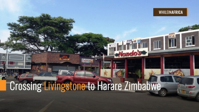 Crossing Livingstone to Harare Zimbabwe