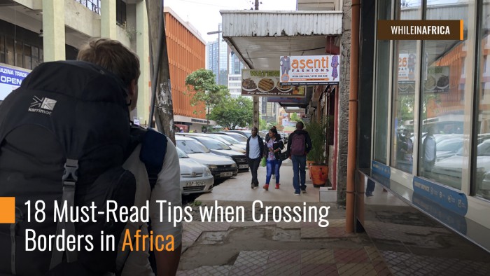 18 Must-Read Tips when Crossing Borders in Africa