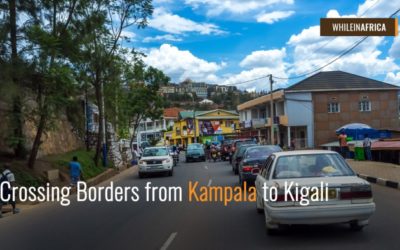 Crossing Borders from Kampala to Kigali