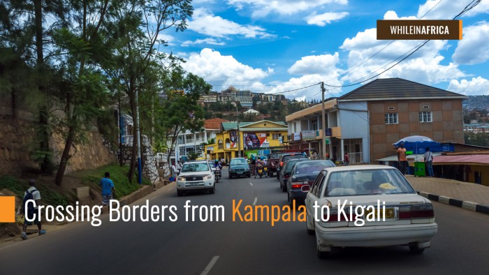 Crossing Borders from Kampala to Kigali