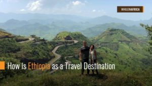 How is Ethiopia as a Travel Destination