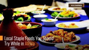 Local Staple Foods You Should Try While in Africa