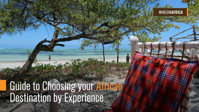 Guide to Choosing your African Destination by Experience