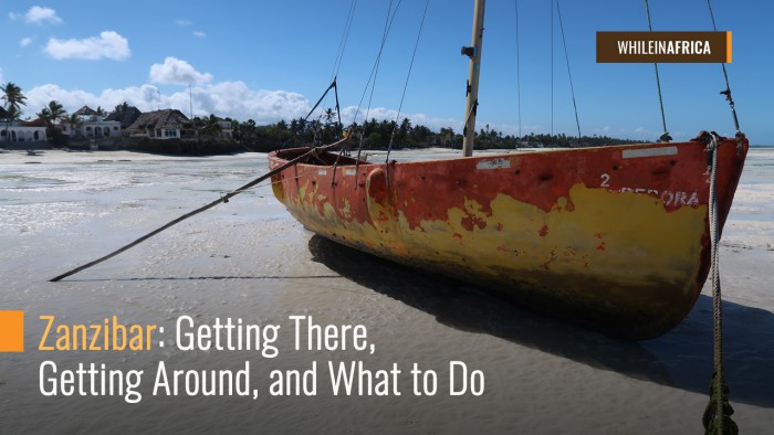 Zanzibar: Getting There, Getting around, and What To Do