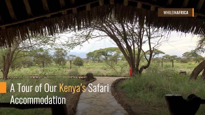 Kenya’s Safari Accommodation.whileinafrica
